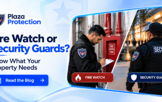 Plaza Protection fire watch and security guards protecting commercial properties.